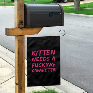 Kitten Needs A Fucking Cigarette Garden Flag Funny Cat Joke Cat Meme TS10 Print Your Wear