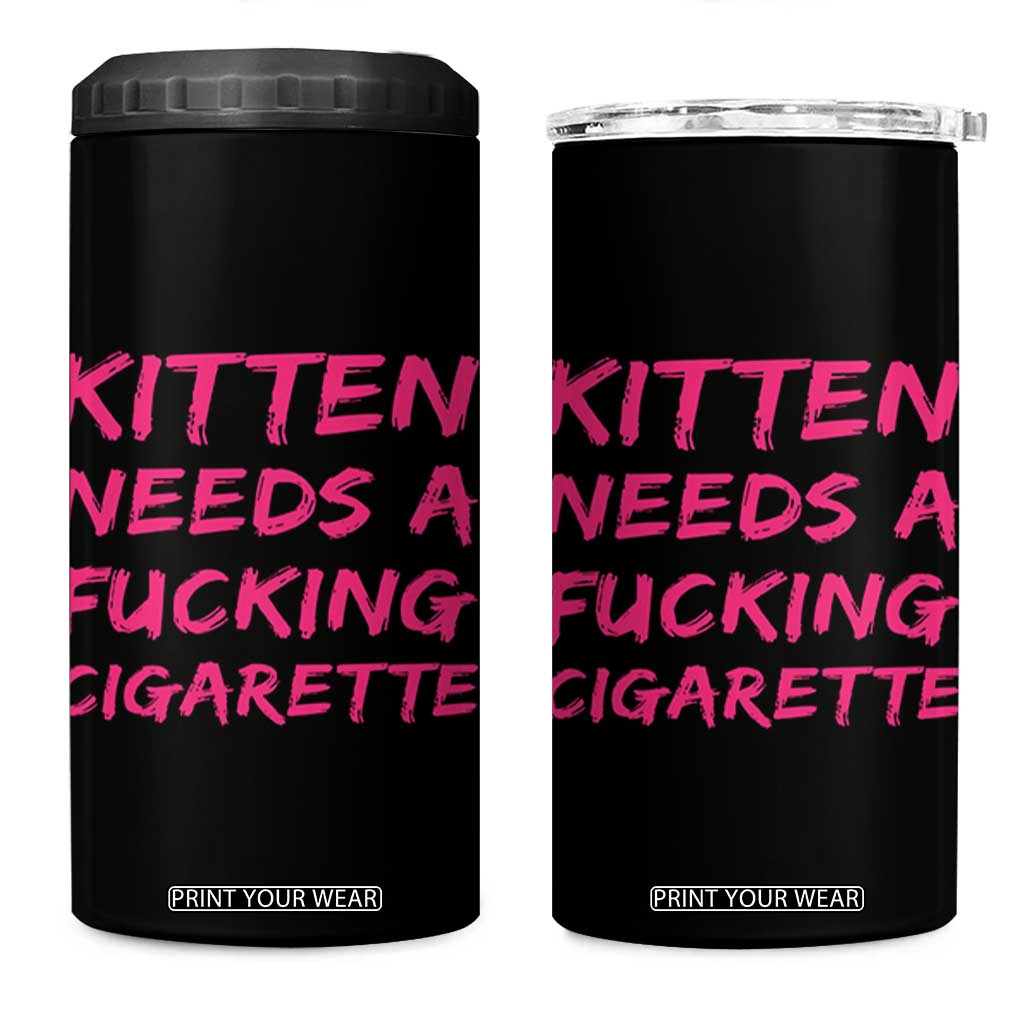 Kitten Needs A Fucking Cigarette 4 in 1 Can Cooler Tumbler Funny Cat Joke Cat Meme TS10 One Size: 16 oz Black Print Your Wear