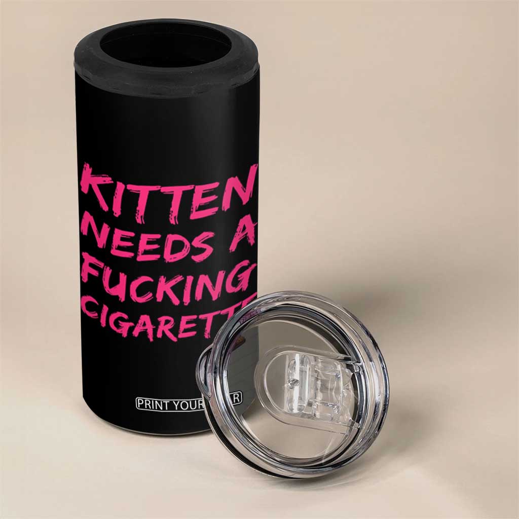 Kitten Needs A Fucking Cigarette 4 in 1 Can Cooler Tumbler Funny Cat Joke Cat Meme TS10 Print Your Wear