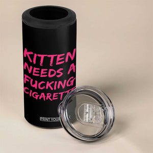 Kitten Needs A Fucking Cigarette 4 in 1 Can Cooler Tumbler Funny Cat Joke Cat Meme TS10 Print Your Wear