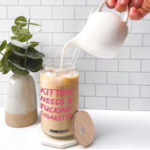 Kitten Needs A Fucking Cigarette Glass Can Funny Cat Joke Cat Meme TS10 Print Your Wear