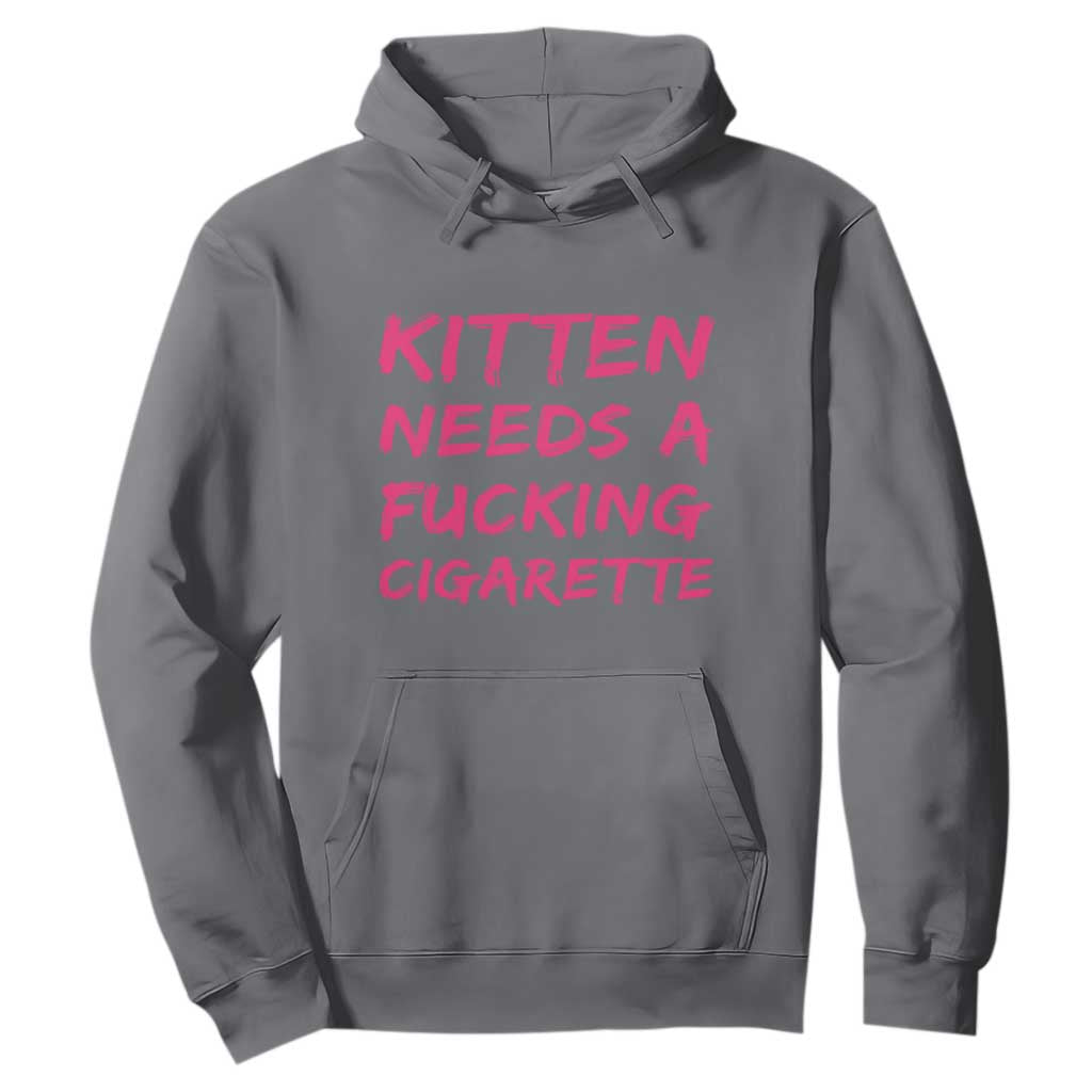 Kitten Needs A Fucking Cigarette Hoodie Funny Cat Joke Cat Meme TS10 Charcoal Print Your Wear
