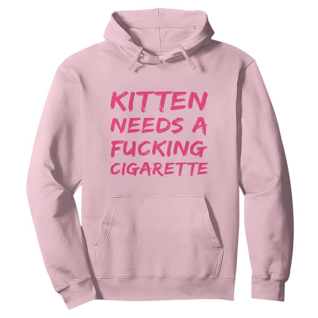 Kitten Needs A Fucking Cigarette Hoodie Funny Cat Joke Cat Meme TS10 Light Pink Print Your Wear