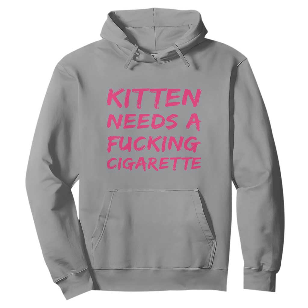 Kitten Needs A Fucking Cigarette Hoodie Funny Cat Joke Cat Meme TS10 Sport Gray Print Your Wear