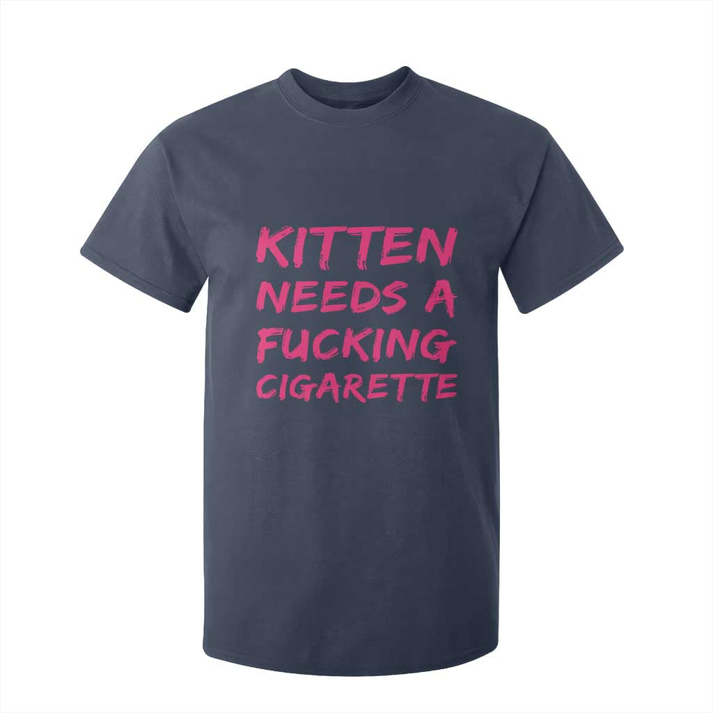 Kitten Needs A Fucking Cigarette T Shirt For Kid Funny Cat Joke Cat Meme TS10 Navy Print Your Wear