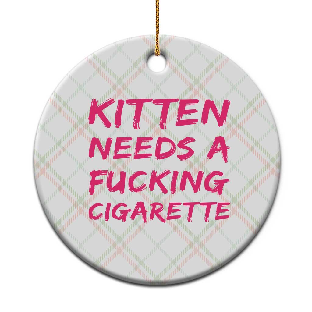 Kitten Needs A Fucking Cigarette Ceramic Ornament Funny Cat Joke Cat Meme TS10 1pc Christmas Plaid Print Your Wear