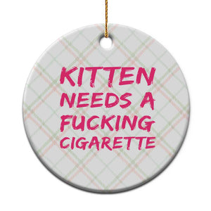 Kitten Needs A Fucking Cigarette Ceramic Ornament Funny Cat Joke Cat Meme TS10 1pc Christmas Plaid Print Your Wear