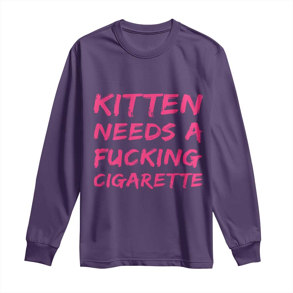 Kitten Needs A Fucking Cigarette Long Sleeve Shirt Funny Cat Joke Cat Meme TS10 Purple Print Your Wear
