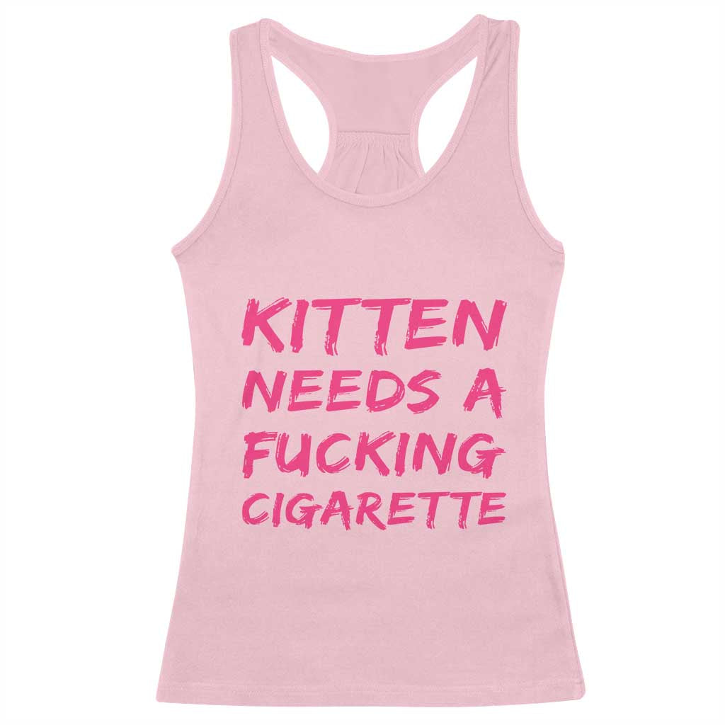 Kitten Needs A Fucking Cigarette Racerback Tank Top Funny Cat Joke Cat Meme TS10 Light Pink Print Your Wear