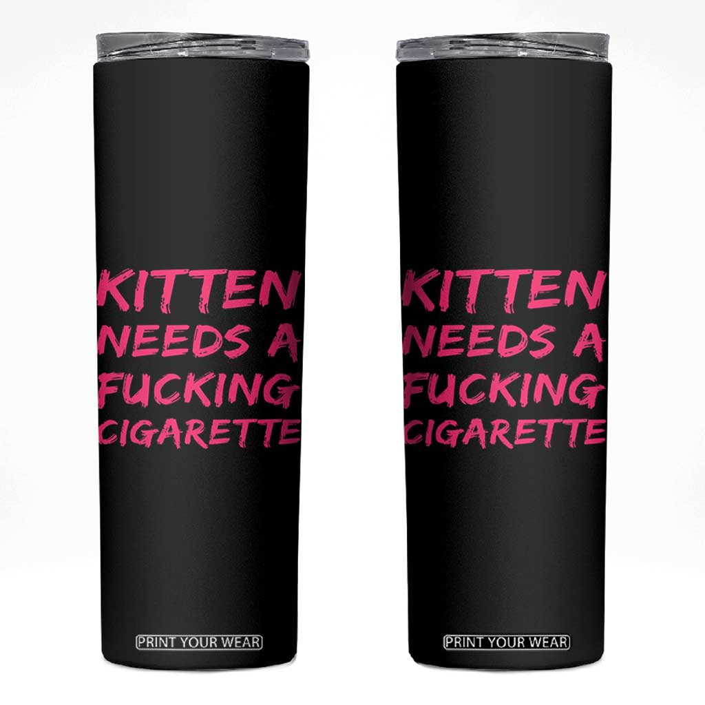 Kitten Needs A Fucking Cigarette Skinny Tumbler Funny Cat Joke Cat Meme TS10 Black Print Your Wear