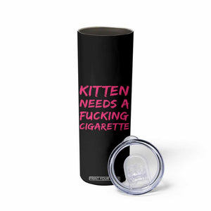 Kitten Needs A Fucking Cigarette Skinny Tumbler Funny Cat Joke Cat Meme TS10 Print Your Wear