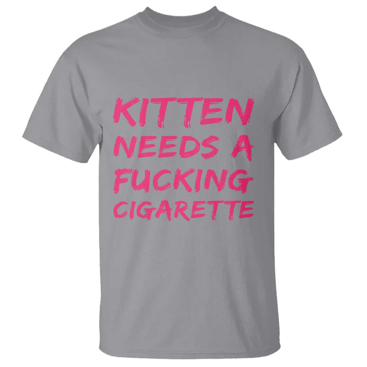 Kitten Needs A Fucking Cigarette T Shirt Funny Cat Joke Cat Meme TS10 Sport Gray Print Your Wear