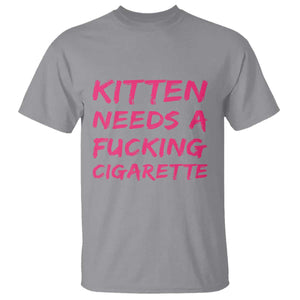 Kitten Needs A Fucking Cigarette T Shirt Funny Cat Joke Cat Meme TS10 Sport Gray Print Your Wear