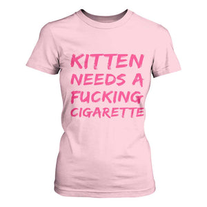 Kitten Needs A Fucking Cigarette T Shirt For Women Funny Cat Joke Cat Meme TS10 Light Pink Print Your Wear