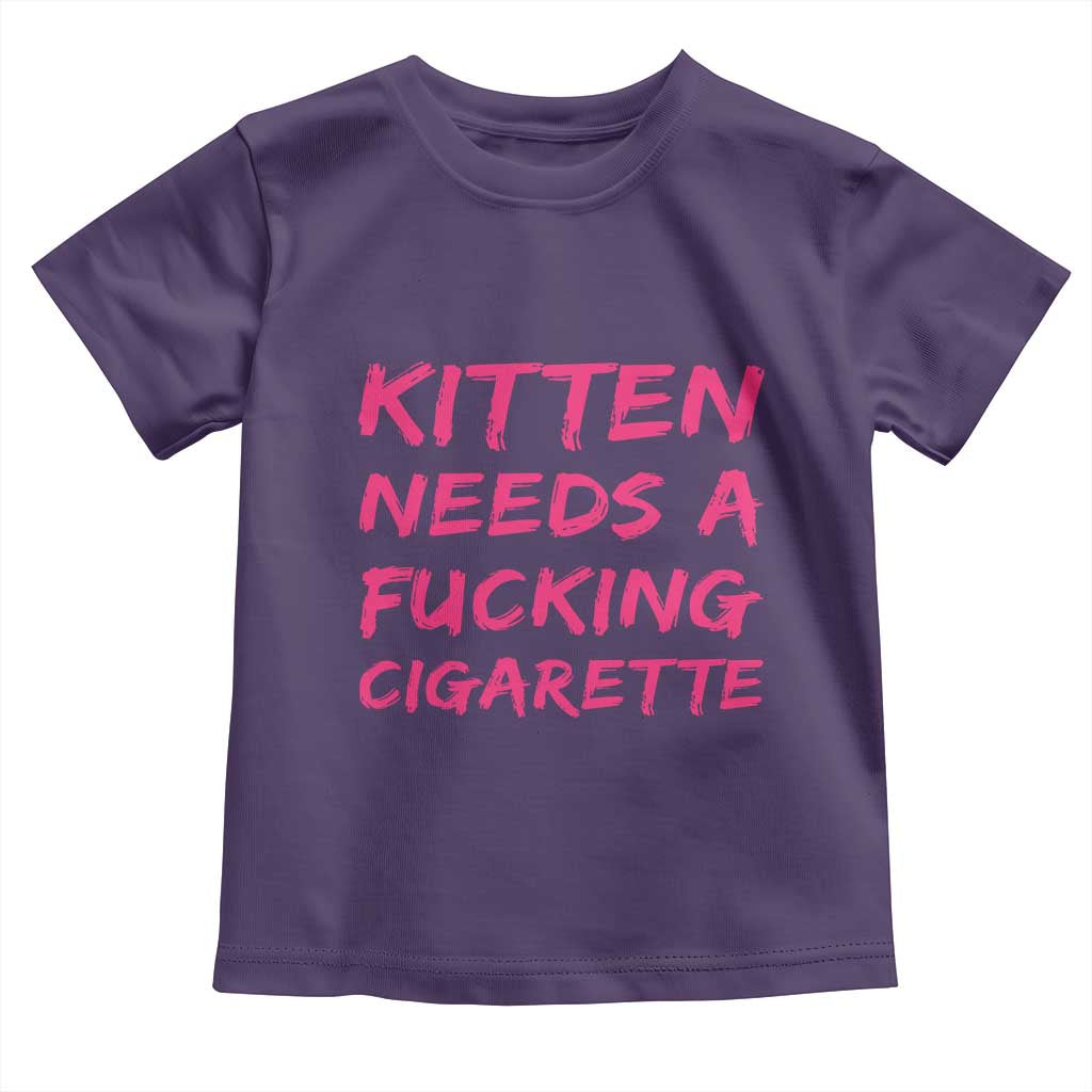 Kitten Needs A Fucking Cigarette Toddler T Shirt Funny Cat Joke Cat Meme TS10 Purple Print Your Wear