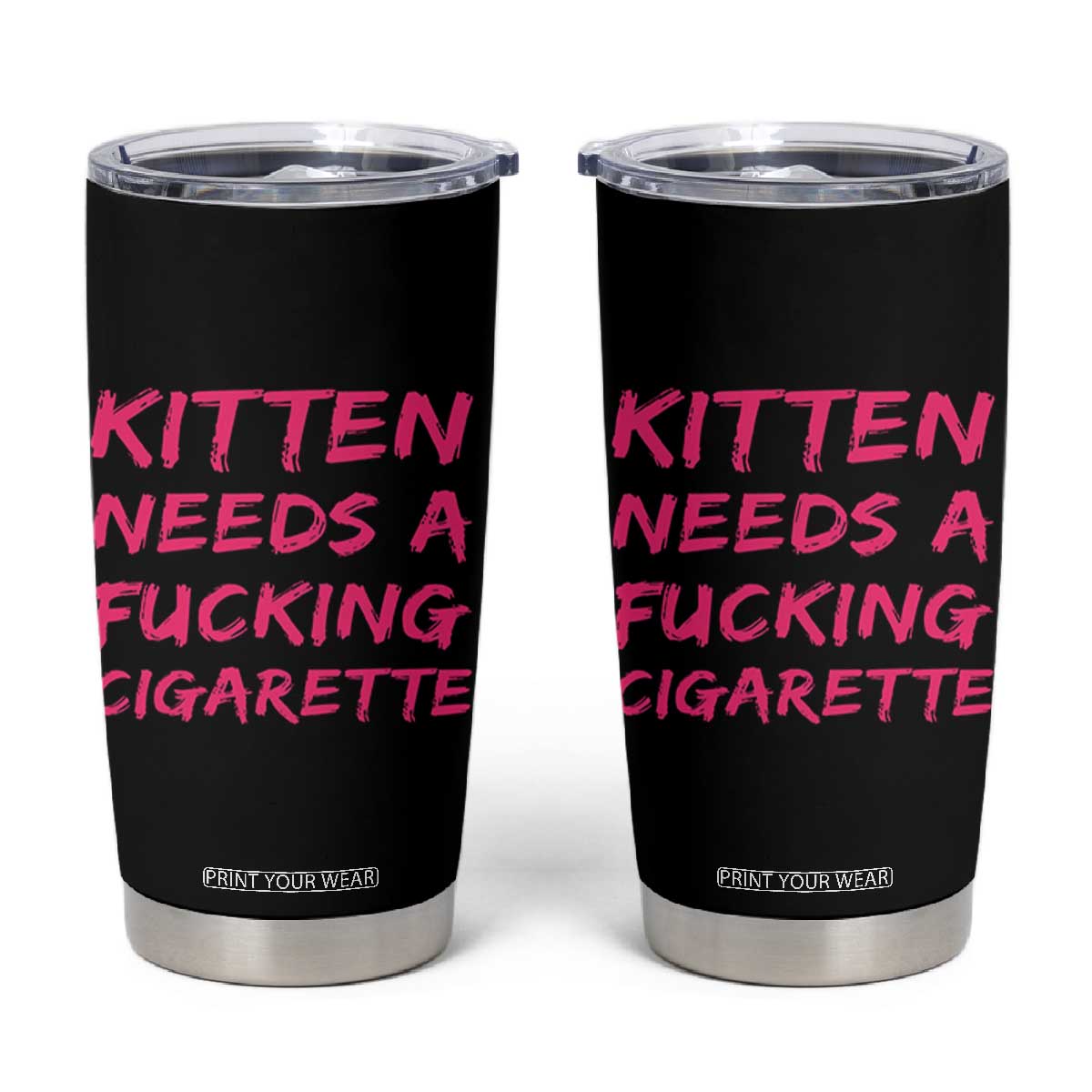 Kitten Needs A Fucking Cigarette Tumbler Cup Funny Cat Joke Cat Meme TS10 Black Print Your Wear