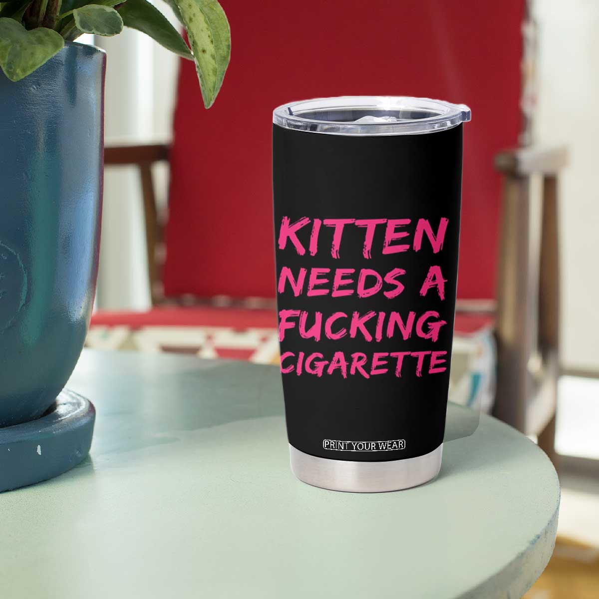 Kitten Needs A Fucking Cigarette Tumbler Cup Funny Cat Joke Cat Meme TS10 Print Your Wear