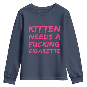 Kitten Needs A Fucking Cigarette Youth Sweatshirt Funny Cat Joke Cat Meme TS10 Navy Print Your Wear