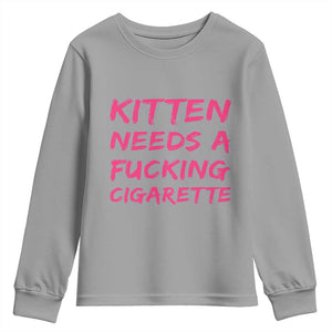 Kitten Needs A Fucking Cigarette Youth Sweatshirt Funny Cat Joke Cat Meme TS10 Sport Gray Print Your Wear
