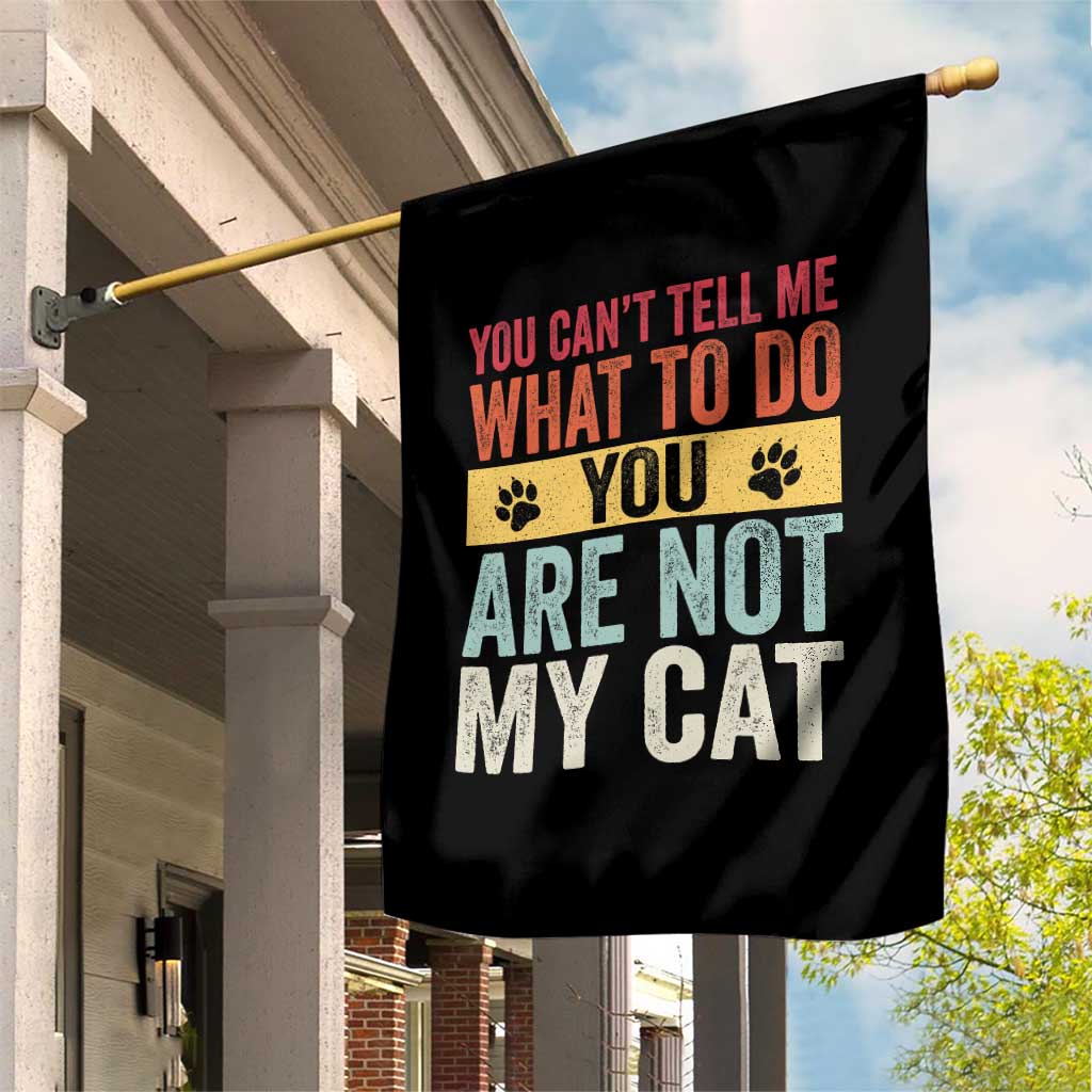 Retro Cat Lovers Garden Flag You Cant Tell Me What To Do Youre Not My Cat Paw Print TS10 Print Your Wear