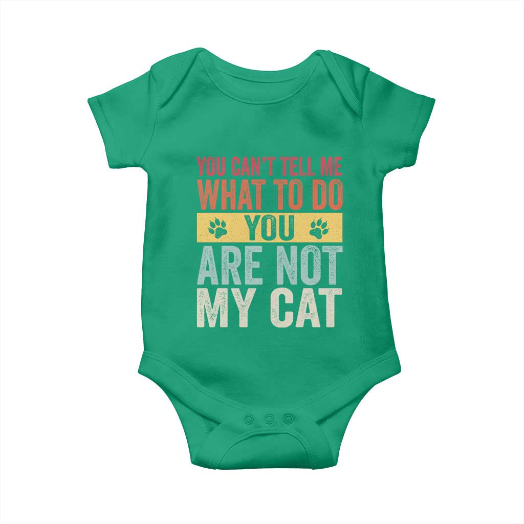 Retro Cat Lovers Baby Onesie You Cant Tell Me What To Do Youre Not My Cat Paw Print TS10 Irish Green Print Your Wear