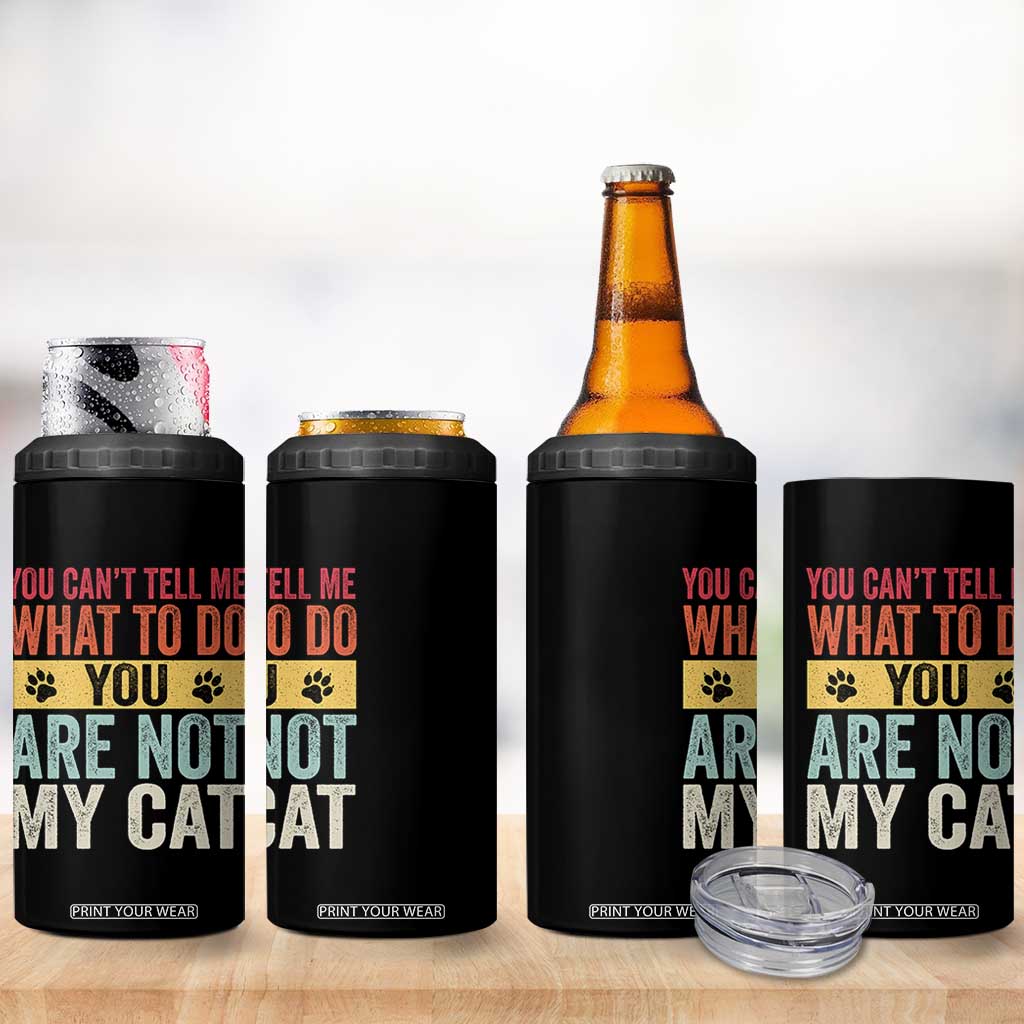 Retro Cat Lovers 4 in 1 Can Cooler Tumbler You Cant Tell Me What To Do Youre Not My Cat Paw Print TS10 Print Your Wear