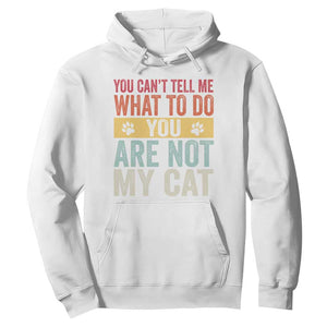 Retro Cat Lovers Hoodie You Cant Tell Me What To Do Youre Not My Cat Paw Print TS10 White Print Your Wear