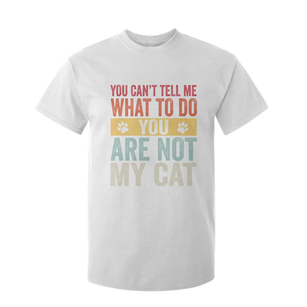 Retro Cat Lovers T Shirt For Kid You Cant Tell Me What To Do Youre Not My Cat Paw Print TS10 White Print Your Wear