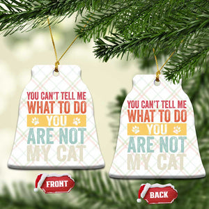 Retro Cat Lovers Ceramic Ornament You Cant Tell Me What To Do Youre Not My Cat Paw Print TS10 Print Your Wear