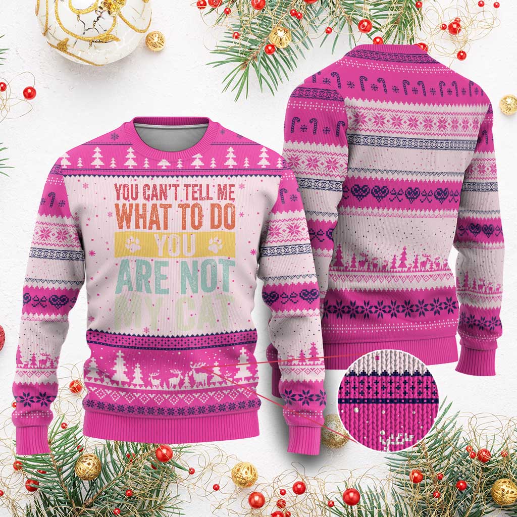 Retro Cat Lovers Ugly Christmas Sweater You Cant Tell Me What To Do Youre Not My Cat Paw Print TS10 Hot Pink Print Your Wear
