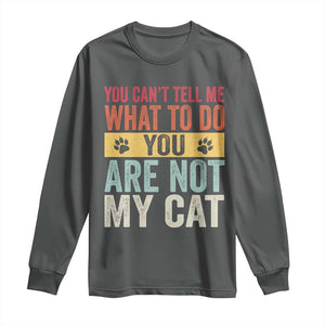 Retro Cat Lovers Long Sleeve Shirt You Cant Tell Me What To Do Youre Not My Cat Paw Print TS10 Dark Heather Print Your Wear