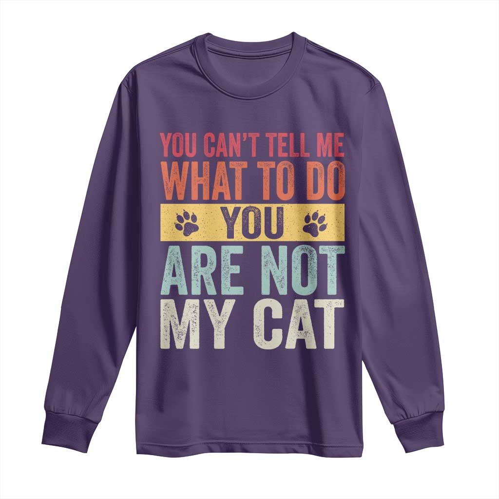 Retro Cat Lovers Long Sleeve Shirt You Cant Tell Me What To Do Youre Not My Cat Paw Print TS10 Purple Print Your Wear