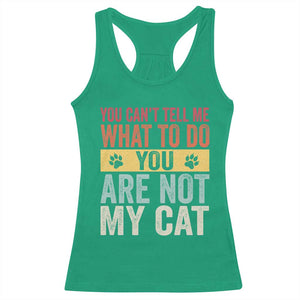 Retro Cat Lovers Racerback Tank Top You Cant Tell Me What To Do Youre Not My Cat Paw Print TS10 Irish Green Print Your Wear
