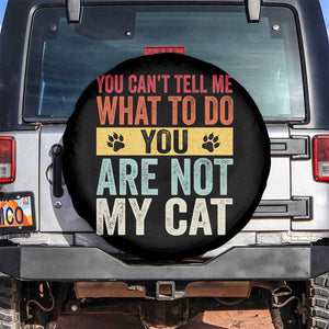 Retro Cat Lovers Spare Tire Cover You Cant Tell Me What To Do Youre Not My Cat Paw Print TS10 No hole Black Print Your Wear
