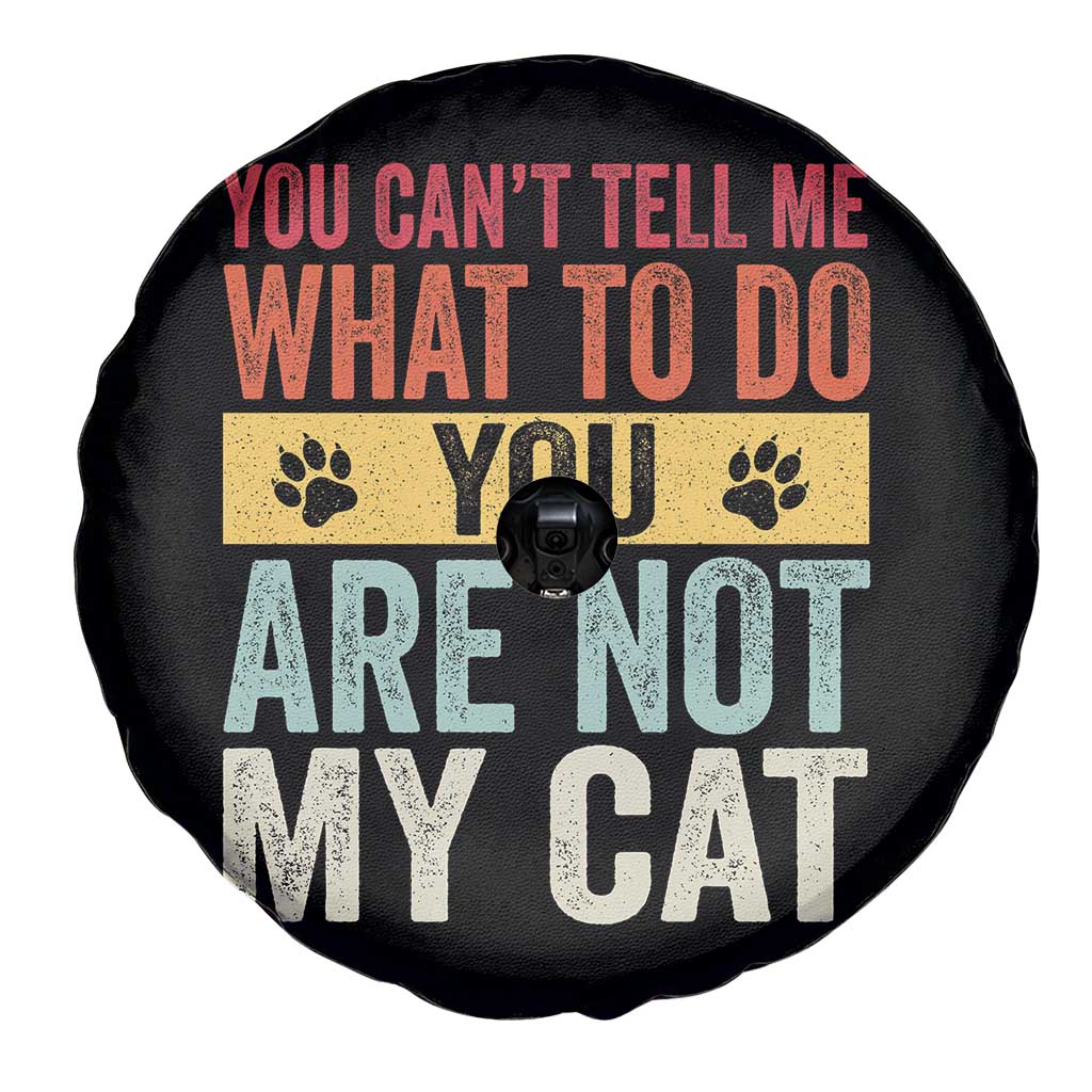 Retro Cat Lovers Spare Tire Cover You Cant Tell Me What To Do Youre Not My Cat Paw Print TS10 Print Your Wear