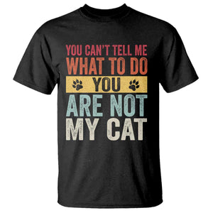 Retro Cat Lovers T Shirt You Cant Tell Me What To Do Youre Not My Cat Paw Print TS10 Black Print Your Wear