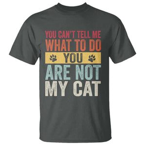 Retro Cat Lovers T Shirt You Cant Tell Me What To Do Youre Not My Cat Paw Print TS10 Dark Heather Print Your Wear