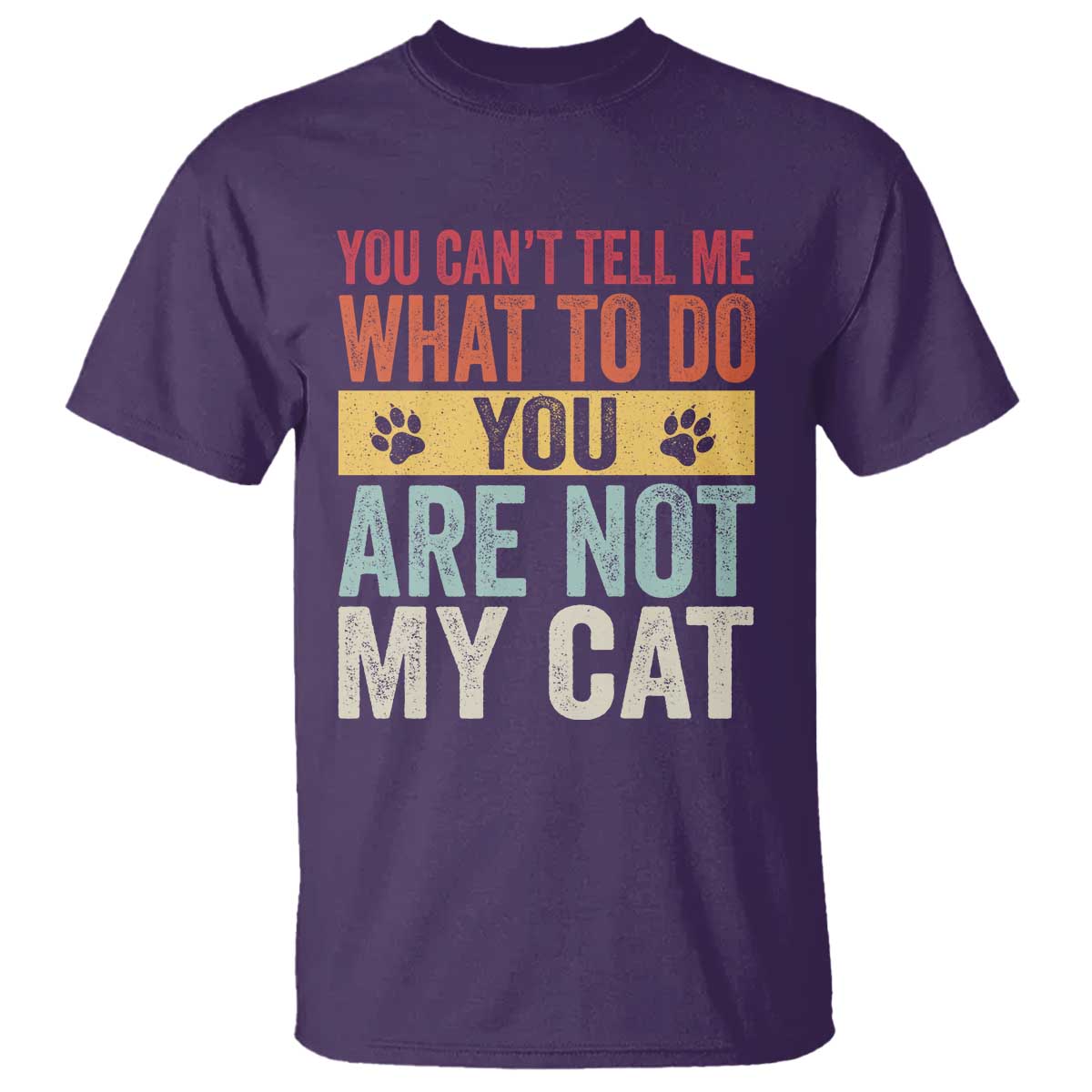 Retro Cat Lovers T Shirt You Cant Tell Me What To Do Youre Not My Cat Paw Print TS10 Purple Print Your Wear