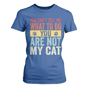 Retro Cat Lovers T Shirt For Women You Cant Tell Me What To Do Youre Not My Cat Paw Print TS10 Royal Blue Print Your Wear