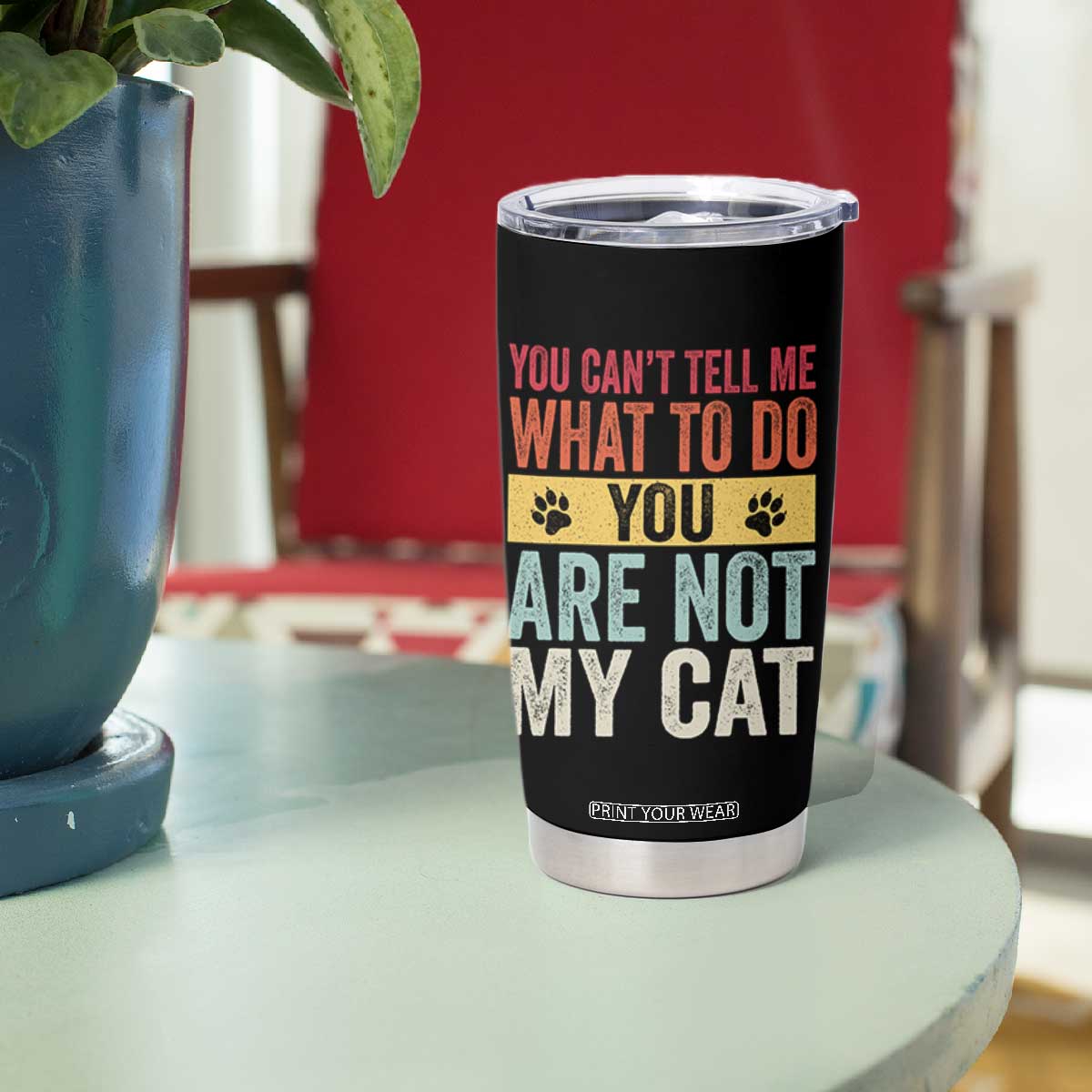 Retro Cat Lovers Tumbler Cup You Cant Tell Me What To Do Youre Not My Cat Paw Print TS10 Print Your Wear
