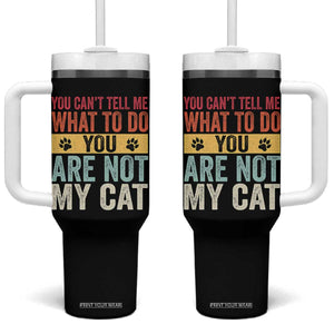 Retro Cat Lovers Tumbler With Handle You Cant Tell Me What To Do Youre Not My Cat Paw Print TS10 One Size: 40 oz Black Print Your Wear