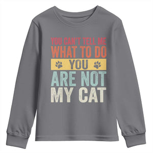 Retro Cat Lovers Youth Sweatshirt You Cant Tell Me What To Do Youre Not My Cat Paw Print TS10 Charcoal Print Your Wear
