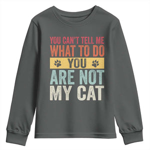 Retro Cat Lovers Youth Sweatshirt You Cant Tell Me What To Do Youre Not My Cat Paw Print TS10 Dark Heather Print Your Wear