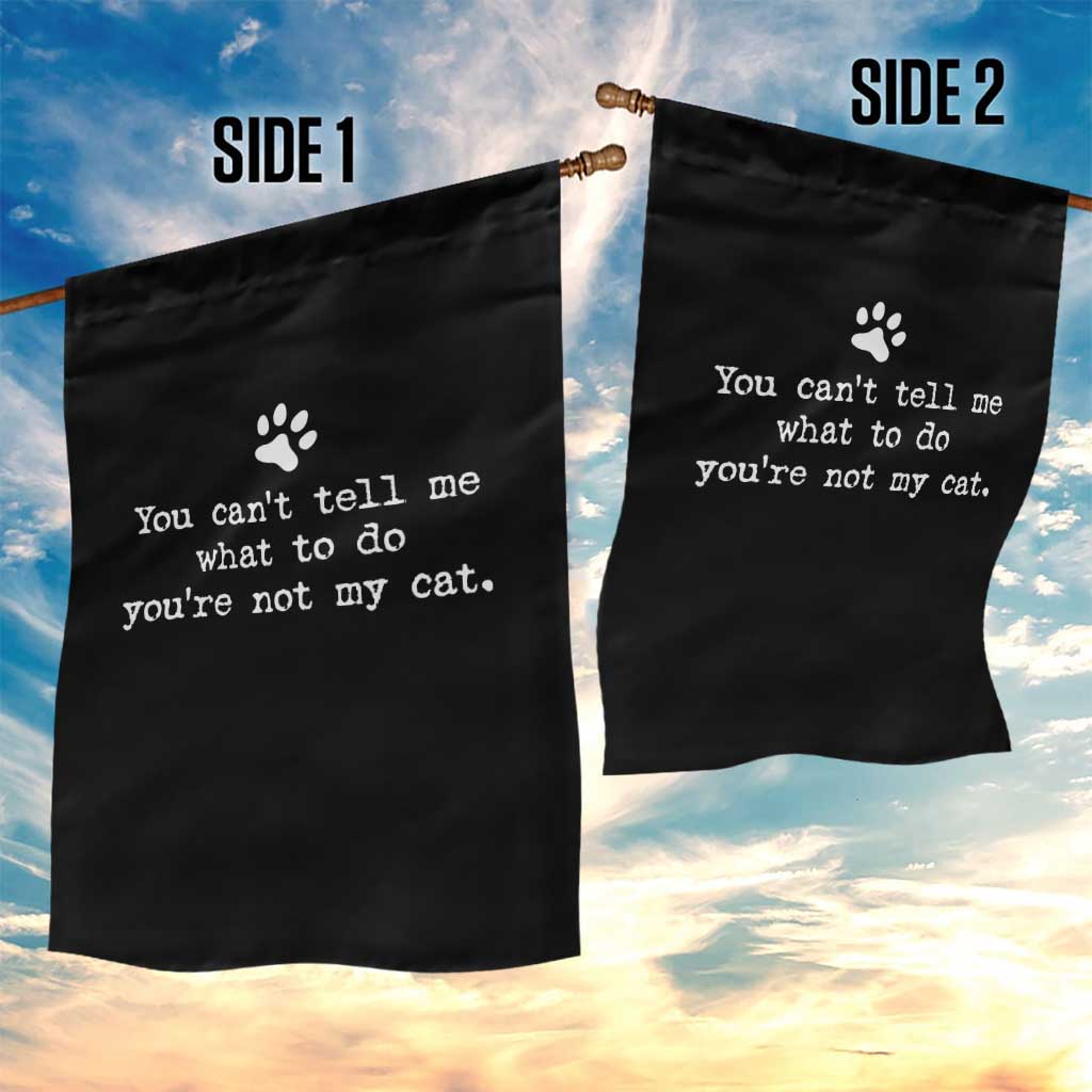Cat Owner Garden Flag You Cant Tell Me What To Do Youre Not My Cat Paw Print TS10 Print Your Wear
