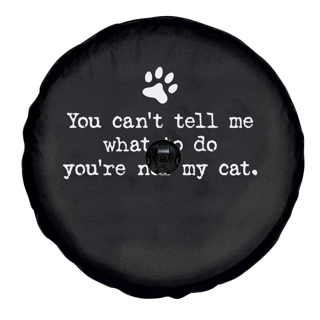 Cat Owner Spare Tire Cover You Cant Tell Me What To Do Youre Not My Cat Paw Print TS10 Print Your Wear