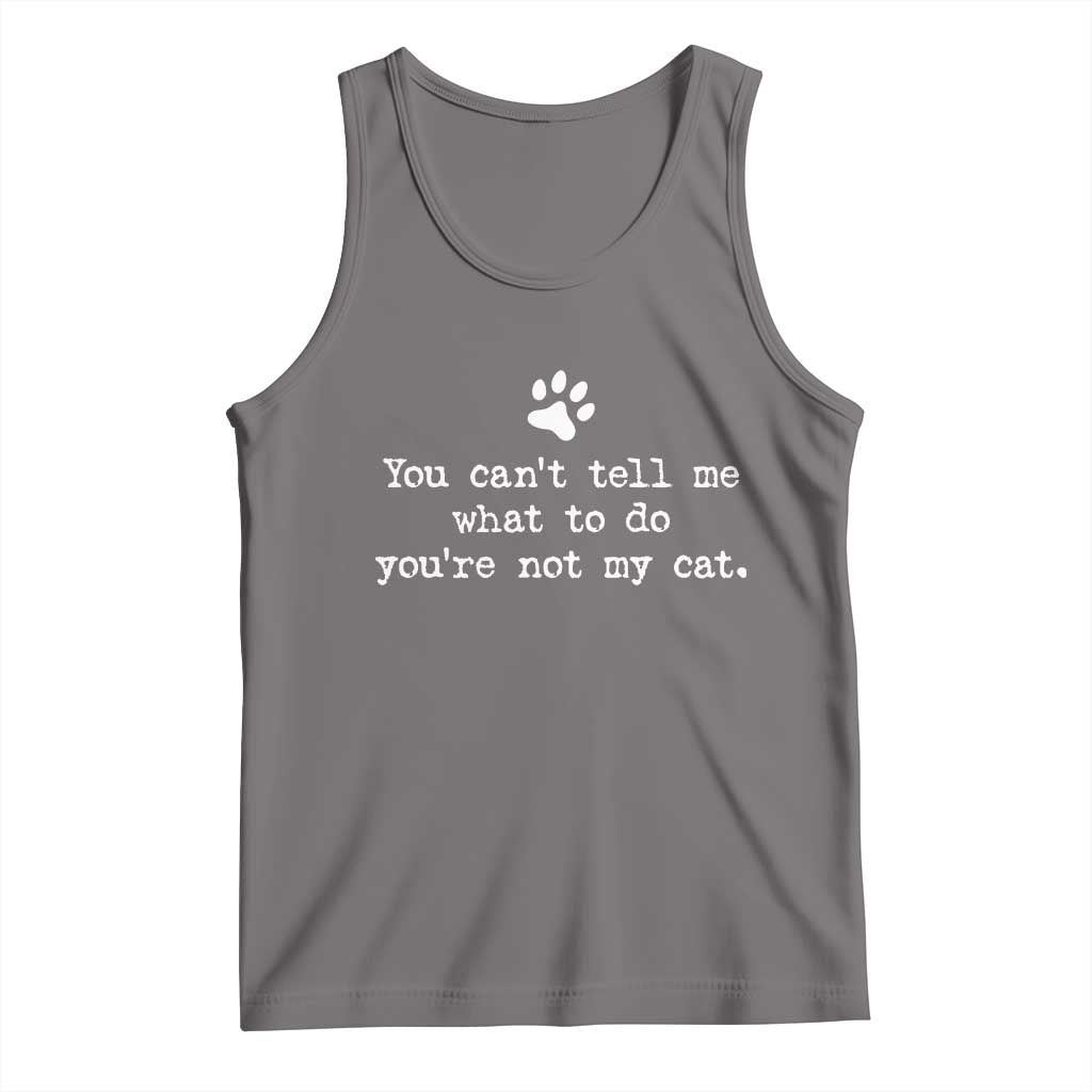 Cat Owner Tank Top You Cant Tell Me What To Do Youre Not My Cat Paw Print TS10 Deep Heather Print Your Wear