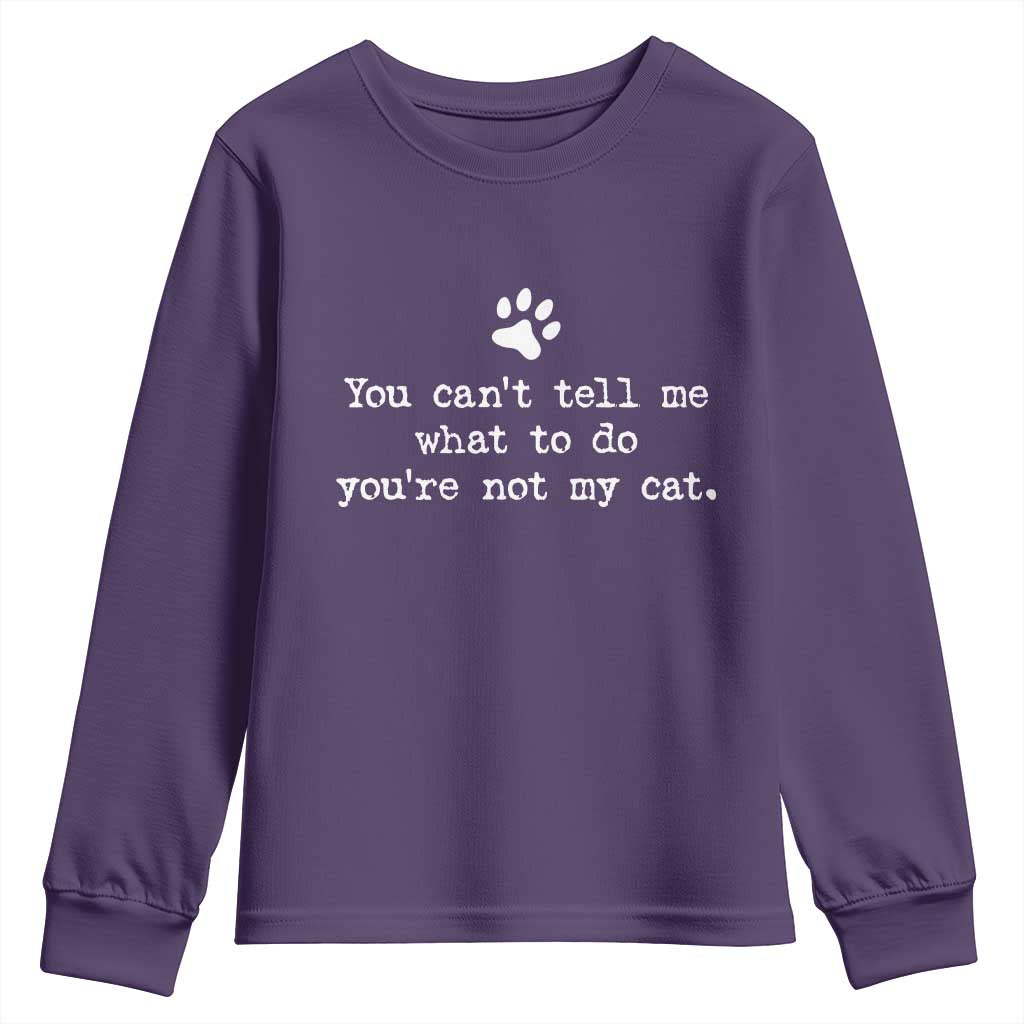Cat Owner Youth Sweatshirt You Cant Tell Me What To Do Youre Not My Cat Paw Print TS10 Purple Print Your Wear