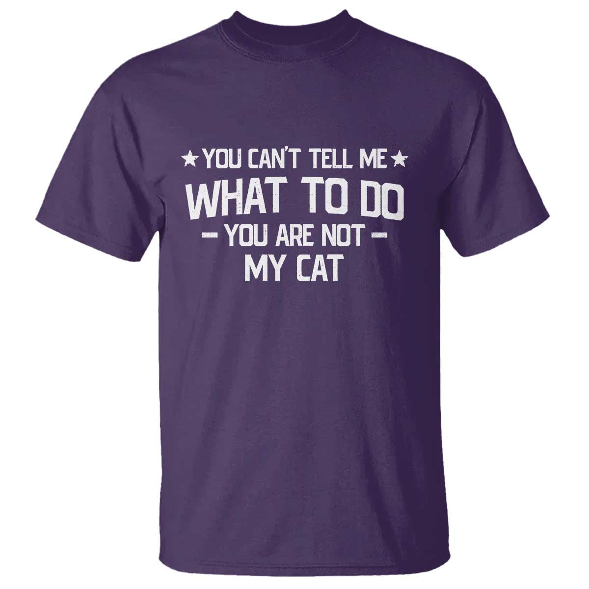 Funny Cat Lovers T Shirt You Cant Tell Me What To Do You Are Not My Cat TS10 Purple Print Your Wear
