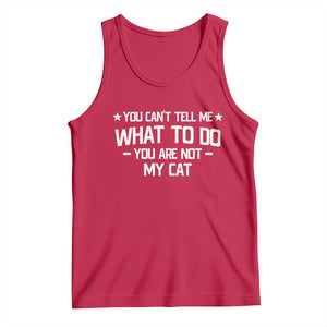 Funny Cat Lovers Tank Top You Cant Tell Me What To Do You Are Not My Cat TS10 Red Print Your Wear