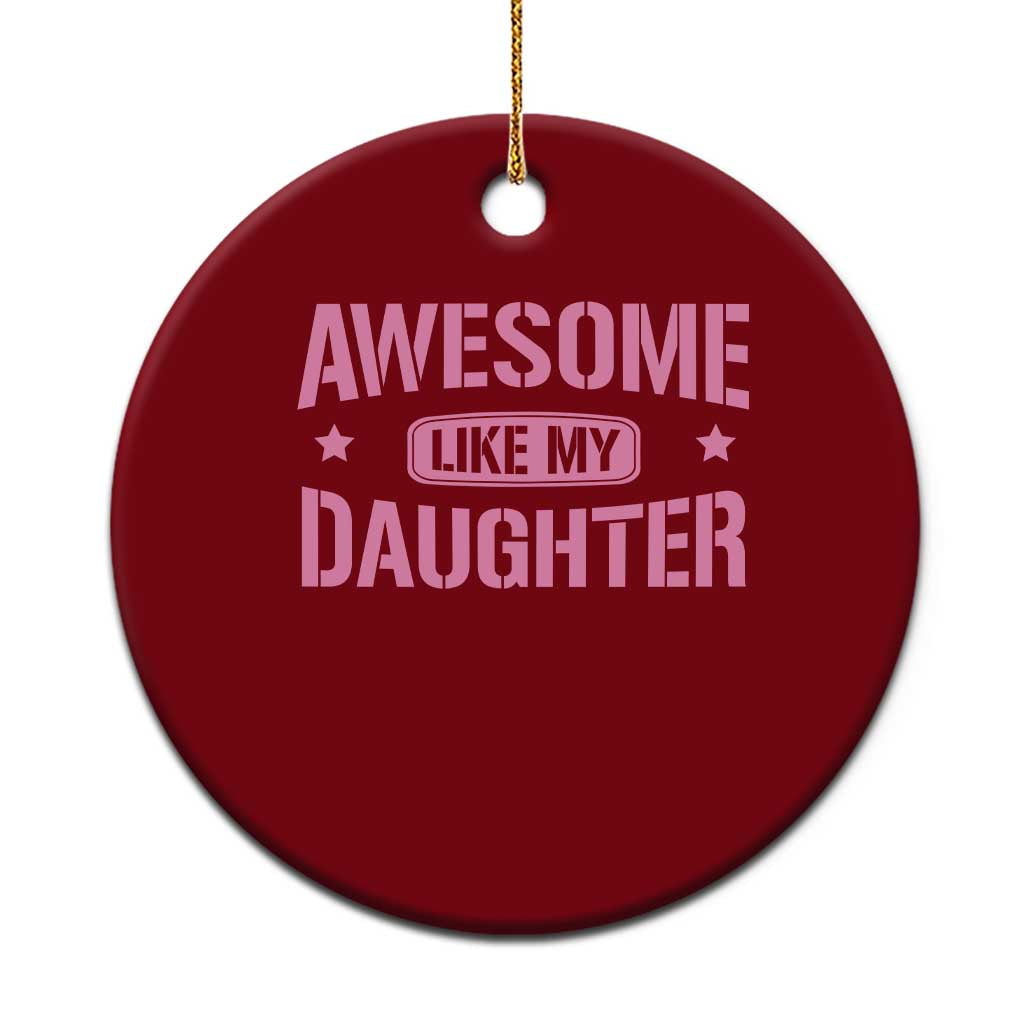 Awesome Like My Daughter Ceramic Ornament Funny Girl Dad Fathers Day TS10 1pc Red Print Your Wear